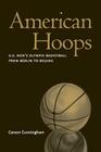 American Hoops: U.S. Men's Olympic Basketball from Berlin to Beijing By Carson Cunningham Cover Image