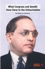 What Congress and Gandhi Have Done to the Untouchables By Bhimrao Ambedkar Cover Image