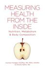 Measuring Health From The Inside: Nutrition, Metabolism & Body Composition Cover Image