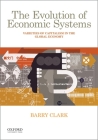 The Evolution of Economic Systems: Varieties of Capitalism in the Global Economy By Barry Clark Cover Image