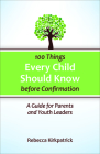 100 Things Every child Should Know before Confirmation By Rebecca Kirkpatrick Cover Image
