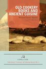 Old Cookery Books and Ancient Cuisine (Guerrilla Cuisine Old School Cooking Series) By William Carew Hazlitt Cover Image