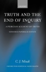 Truth and the End of Inquiry: A Peircean Account of Truth (Oxford Philosophical Monographs) By C. J. Misak Cover Image