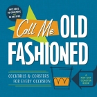 Call Me Old-Fashioned: Cocktails and Coasters for Every Occasion By Castle Point Books Cover Image