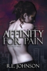 Affinity for Pain: Book One of the Newborn City Series By Re Johnson Cover Image