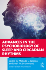 Advances in the Psychobiology of Sleep and Circadian Rhythms By Melinda L. Jackson (Editor), Sean P. a. Drummond (Editor) Cover Image
