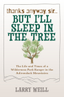 Thanks Anyway, Sir... But I'll Sleep in the Tree By Larry Weill Cover Image