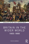 Britain in the Wider World: 1603-1800 By Trevor Burnard Cover Image