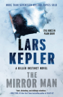 The Mirror Man: A novel (Killer Instinct #8) By Lars Kepler, Alexandra Coelho Ahndoril, Alexander Ahndoril, Alice Menzies (Translated by) Cover Image