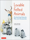 Lovable Felted Animals: Enchanting Mascots, Pets and Accessories Cover Image