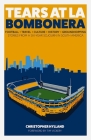 Tears at La Bombonera: Stories from a Six-Year Sojourn in South America Cover Image