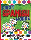 First Spanish Words: Dot Marker Activity Book for Toddlers By Jocky Books Cover Image