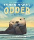 Odder: An Otter's Story (Picture Book) By Katherine Applegate, Charles Santoso (Illustrator) Cover Image