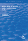 Nurses Work: An Analysis of the UK Nursing Labour Market (Routledge Revivals) By James Buchan, Ian Seccombe Cover Image
