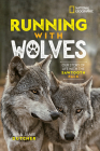 Running with Wolves: Our Story of Life with the Sawtooth Pack By Jim Dutcher, Jamie Dutcher Cover Image