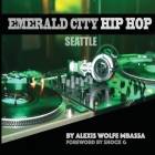Emerald City Hip Hop, Seattle Cover Image