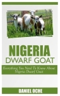 Nigeria Dwarf Goat: Everything You Need To Know About Nigeria Dwarf Goat By Daniel Oche Cover Image