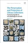 The Preservation and Protection of Library Collections: A Practical Guide to Microbiological Controls (Chandos Information Professional) By Bogdan Zerek Cover Image