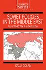 Soviet Policies in the Middle East: From World War Two to Gorbachev (Cambridge Russian Paperbacks #2) By Galia Golan Cover Image