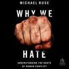 Why We Hate: Understanding the Roots of Human Conflict Cover Image