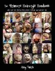 The Ultimate Hairstyle Handbook: with over 40 step-by-step picture tutorials and haircare tips Cover Image