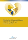 Valorisation of Household Labour in Family Property Law: A Comparative Perspective (NILG - Familie & Recht #20) By Charlotte Declerck (Editor), Leon Verstappen (Editor) Cover Image