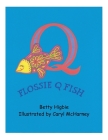 Flossie Q Fish By Betty Higbie, Caryl McHarney (Illustrator) Cover Image
