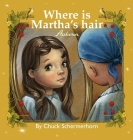 Where Is Martha's Hair?: My Best Friend Is Sick Cover Image