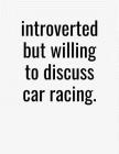 Introverted But Willing To Discuss Car Racing: College Ruled Composition Notebook By J. M. Skinner Cover Image
