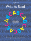 Write to Read: Ready-to-use classroom lessons that explore the ABCs of writing By Larry Swartz Cover Image