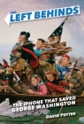 The Left Behinds: The iPhone that Saved George Washington Cover Image