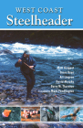 West Coast Steelheader: The Best Advice for Catching Steelhead with Natural Baits, Plugs, Spoons and Flies. By Ocean West, Mark Pendlington Cover Image