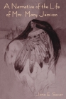 A Narrative of the Life of Mrs. Mary Jemison By James E. Seaver Cover Image