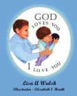 God Loves You, I Love You By Lisa A. Walsh Cover Image