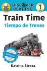 Train Time / Tiempo de trenes By Katrina Streza, Lenny Sandoval (Translator) Cover Image