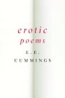 Erotic Poems By E. E. Cummings, George James Firmage (Editor) Cover Image