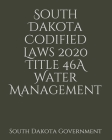 South Dakota Codified Laws 2020 Title 46A Water Management Cover Image