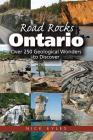 Road Rocks Ontario: Over 250 Geological Wonders to Discover Cover Image