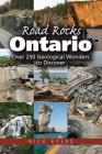 Road Rocks Ontario: Over 250 Geological Wonders to Discover By Nick Eyles Cover Image