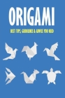 Origami: Best Tips, Guidelines & Advice You Need: Easy Origami for Kids By Brandi Humphrey Cover Image
