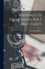 Manuale Di Fotografia Per I Dilettanti By Giovanni Muffone Cover Image