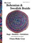 The Lost Bohemian and Swedish Braids: Rugs, Baskets, Variations By Diana Blake Gray Cover Image