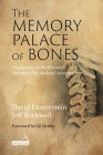 The Memory Palace of Bones: Exploring Embodiment Through the Skeletal System By Jeff Rockwell, David Lauterstein Cover Image
