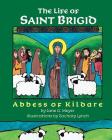 The Life of Saint Brigid: Abbess of Kildare By Zachary Lynch (Illustrator), Jane G. Meyer Cover Image