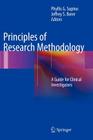 Principles of Research Methodology: A Guide for Clinical Investigators By Phyllis G. Supino (Editor), Jeffrey S. Borer (Editor) Cover Image