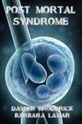 Post Mortal Syndrome: A Science Fiction Novel By Damien Broderick, Barbara Lamar Cover Image