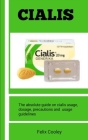 Cialis for Sex Pills: The Absolute Guide On Cialis Usage, Dosage, Precautions And Usage Guidelines By Felix Cooley Cover Image