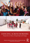 Dancing Across Borders: Perspectives on Dance, Young People and Change Cover Image