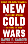 New Cold Wars: China's Rise, Russia's Invasion, and America's Struggle to Defend the West By David E. Sanger, Mary K. Brooks (With) Cover Image