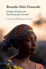 Rwanda After Genocide: Gender, Identity and Post-Traumatic Growth By Caroline Williamson Sinalo Cover Image